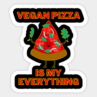 Vegan Pizza Is My Everything Sticker